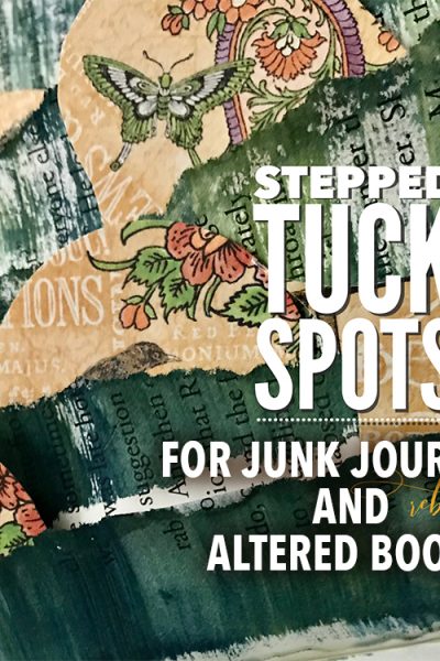 Stepped Tuck Spots for Junk Journals and Altered Books